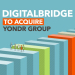 DigitalBridge to Acquire Yondr Group