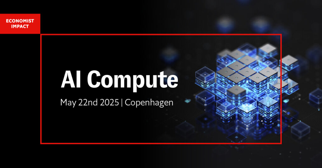 Economist Impact AI Compute Summit 22 May Scandic Copenhagen