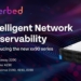 Riverbed launches new network observability tools