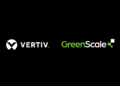 Vertiv, GreenScale to deploy DC platforms across Europe